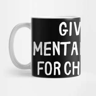 give me mental health for christmas Mug